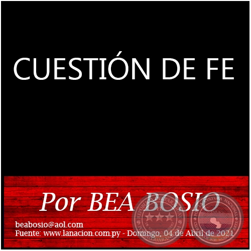 CUESTIÓN DE FE - Por BEA BOSIO - Domingo, 04 de Abril de 2021